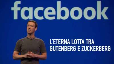 L’eterna lotta tra Gutemberg e Zuckerberg