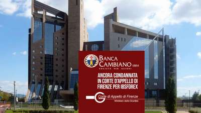 Il Tribunale e Corte di Appello di Firenze condannano ancora Banca Cambiano per il caso IBS Forex