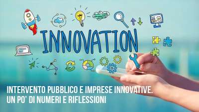 Intervento Pubblico e Imprese innovative. Un pò di numeri e riflessioni
